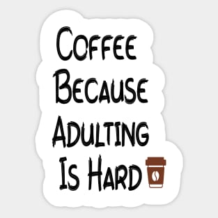 Coffee Because Adulting is Hard Sticker